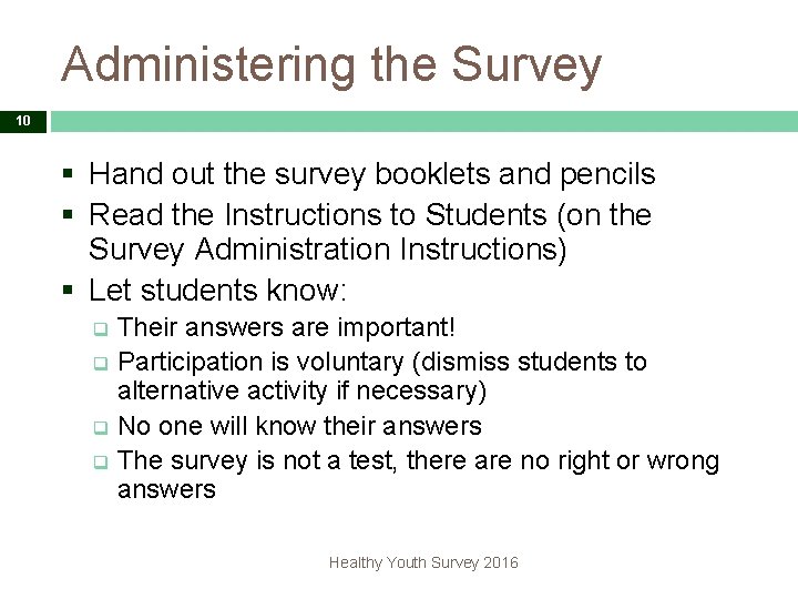 Administering the Survey 10 § Hand out the survey booklets and pencils § Read