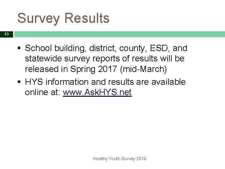 Survey Results 13 § School building, district, county, ESD, and statewide survey reports of