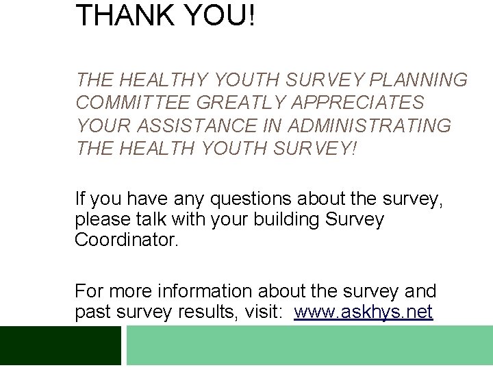 THANK YOU! THE HEALTHY YOUTH SURVEY PLANNING COMMITTEE GREATLY APPRECIATES YOUR ASSISTANCE IN ADMINISTRATING