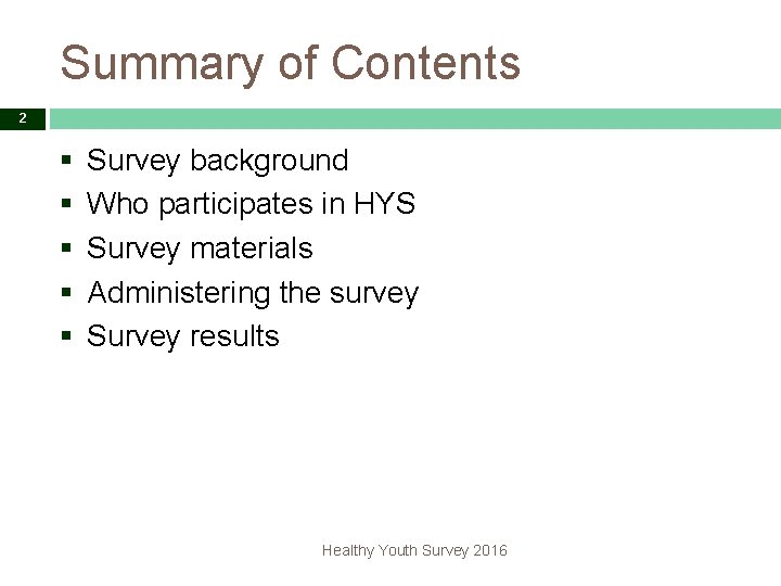 Summary of Contents 2 § § § Survey background Who participates in HYS Survey