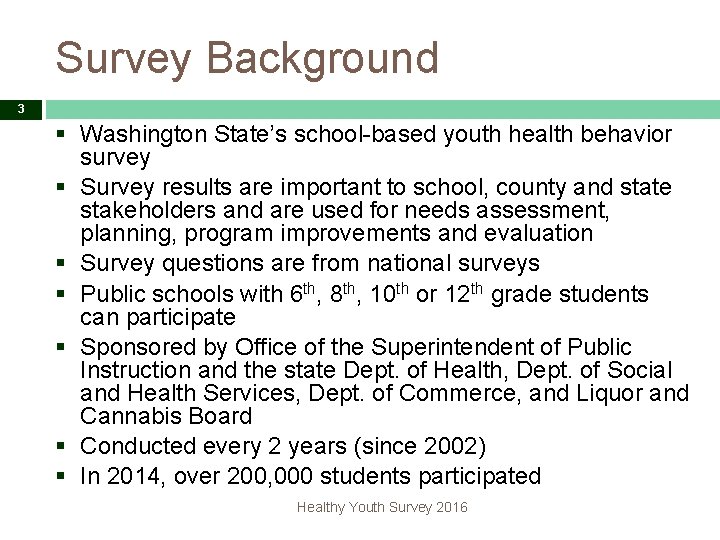 Survey Background 3 § Washington State’s school-based youth health behavior survey § Survey results