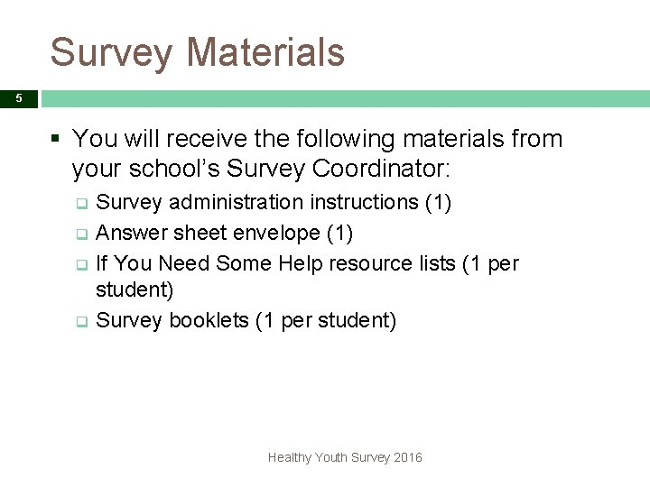 Survey Materials 5 § You will receive the following materials from your school’s Survey