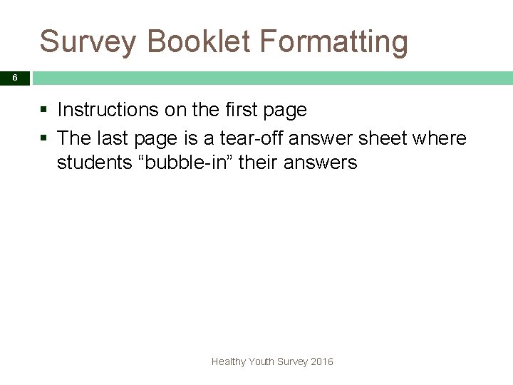 Survey Booklet Formatting 6 § Instructions on the first page § The last page