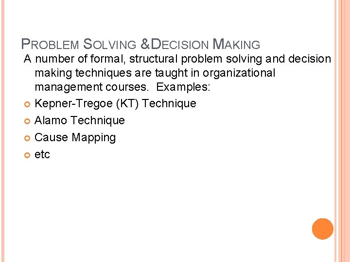 PROBLEM SOLVING & DECISION MAKING A number of formal, structural problem solving and decision