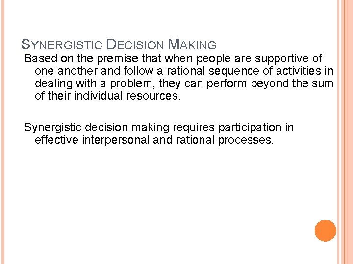 SYNERGISTIC DECISION MAKING Based on the premise that when people are supportive of one