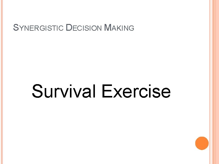 SYNERGISTIC DECISION MAKING Survival Exercise 