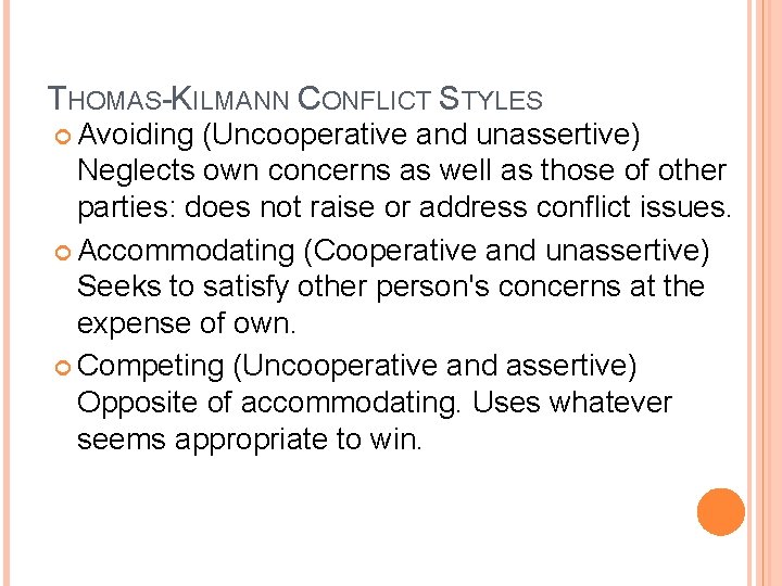 THOMAS-KILMANN CONFLICT STYLES Avoiding (Uncooperative and unassertive) Neglects own concerns as well as those