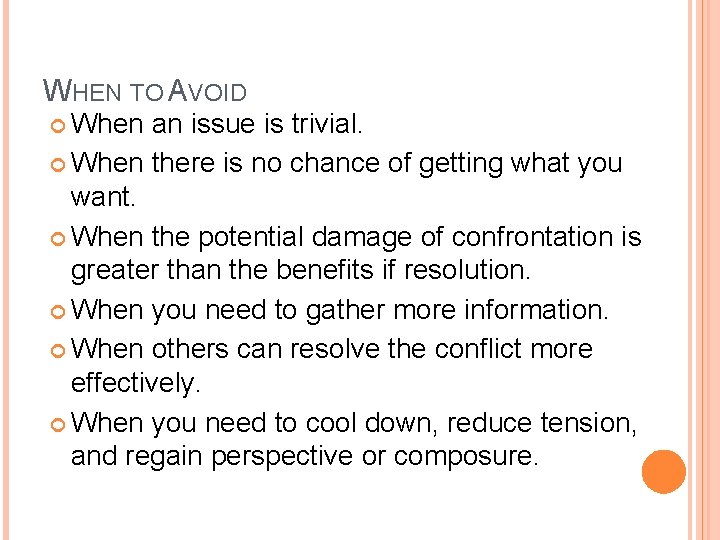 WHEN TO AVOID When an issue is trivial. When there is no chance of