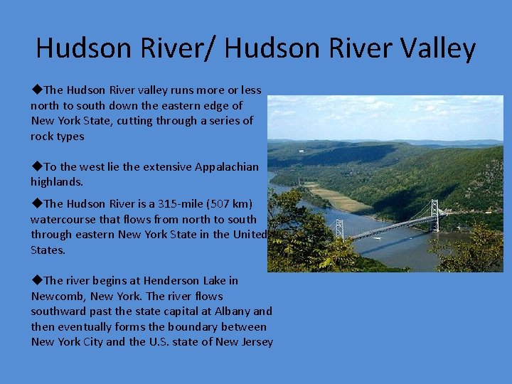 Hudson River/ Hudson River Valley u. The Hudson River valley runs more or less