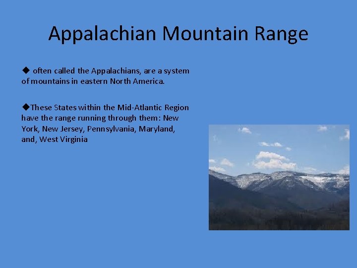 Appalachian Mountain Range u often called the Appalachians, are a system of mountains in