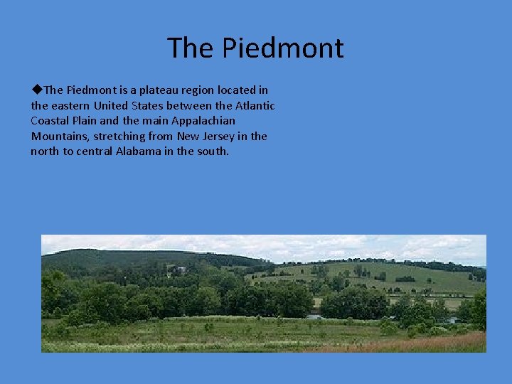 The Piedmont u. The Piedmont is a plateau region located in the eastern United