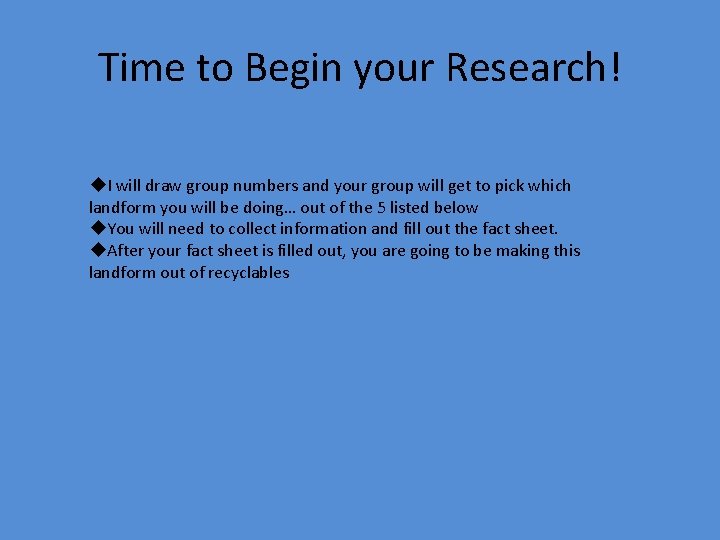 Time to Begin your Research! u. I will draw group numbers and your group