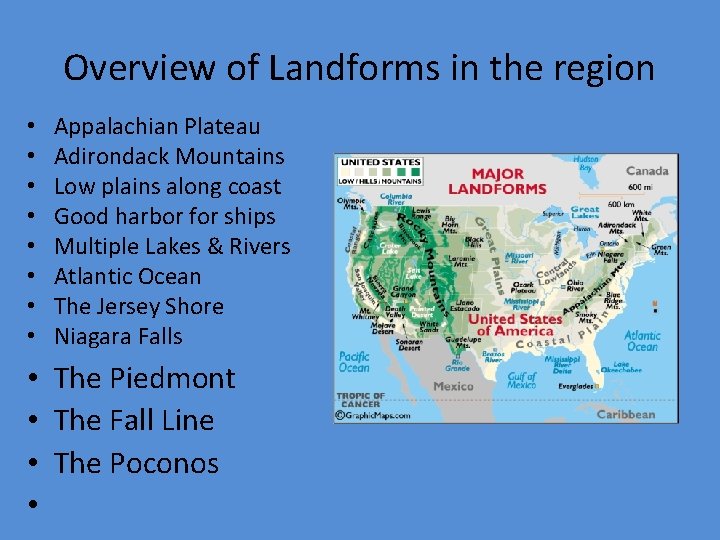 Overview of Landforms in the region • • Appalachian Plateau Adirondack Mountains Low plains