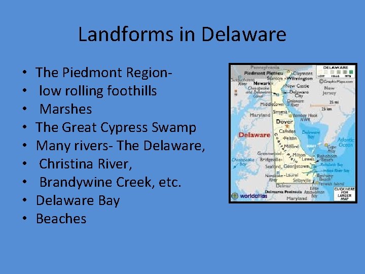 Landforms in Delaware • • • The Piedmont Regionlow rolling foothills Marshes The Great
