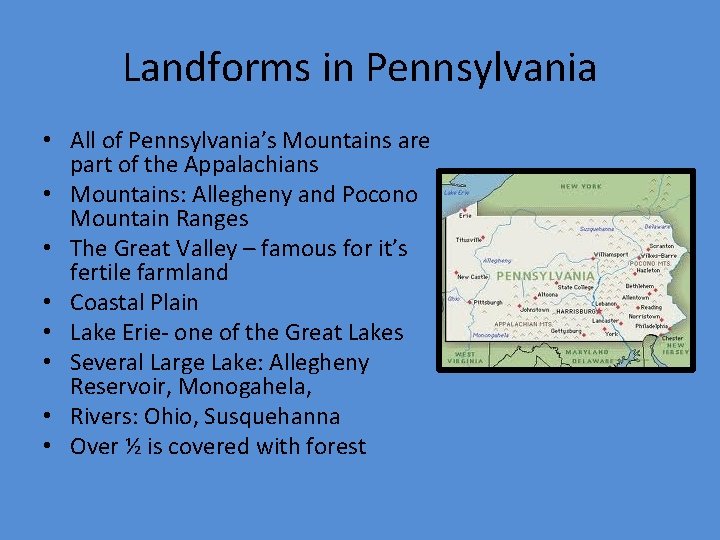 Landforms in Pennsylvania • All of Pennsylvania’s Mountains are part of the Appalachians •