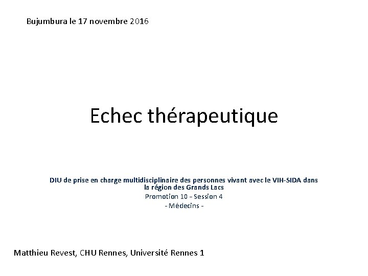 Bujumbura le 17 novembre 2016 Echec thérapeutique DIU de prise en charge multidisciplinaire des