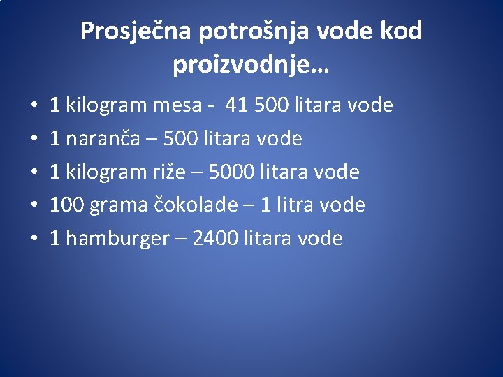 Prosječna potrošnja vode kod proizvodnje… • • • 1 kilogram mesa - 41 500