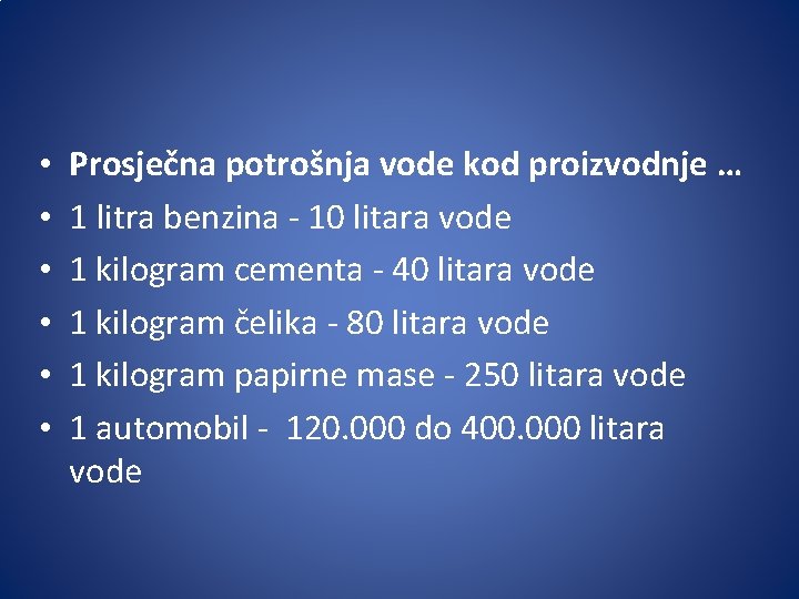  • • • Prosječna potrošnja vode kod proizvodnje … 1 litra benzina -
