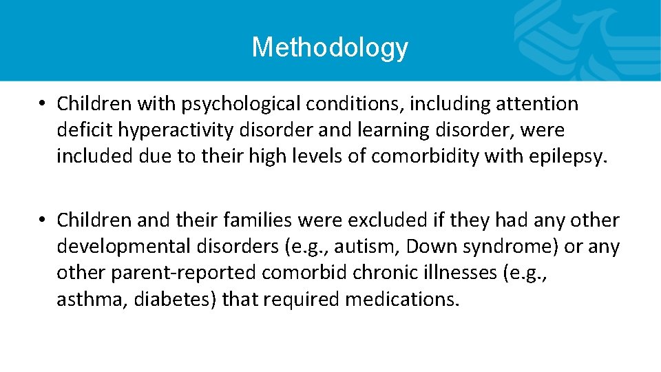 Methodology • Children with psychological conditions, including attention deficit hyperactivity disorder and learning disorder,
