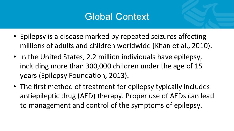 Global Context • Epilepsy is a disease marked by repeated seizures affecting millions of