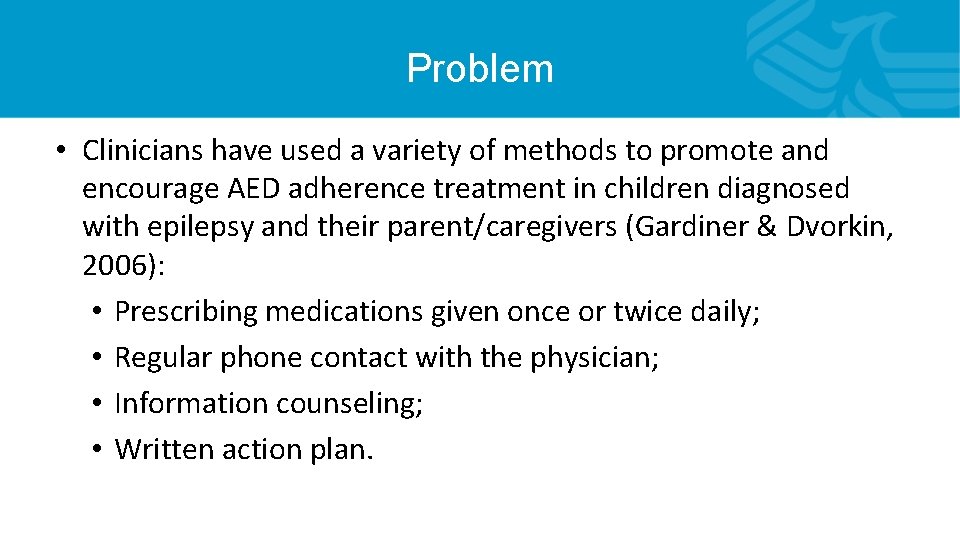 Problem • Clinicians have used a variety of methods to promote and encourage AED