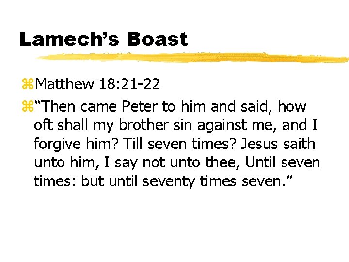 Lamech’s Boast z. Matthew 18: 21 -22 z“Then came Peter to him and said,