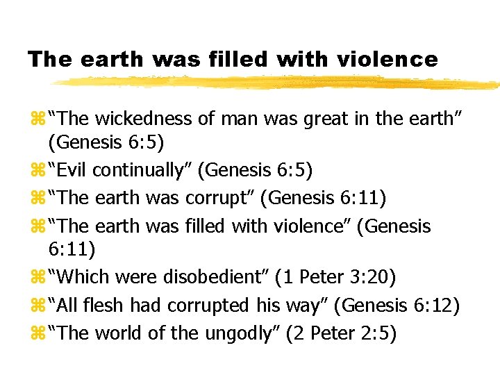 The earth was filled with violence z “The wickedness of man was great in