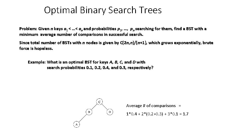 Optimal Binary Search Trees Problem: Given n keys a 1 < …< an and