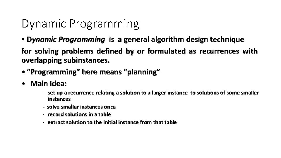 Dynamic Programming • Dynamic Programming is a general algorithm design technique for solving problems