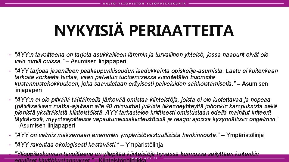 NYKYISIÄ PERIAATTEITA • ”AYY: n tavoitteena on tarjota asukkailleen lämmin ja turvallinen yhteisö, jossa