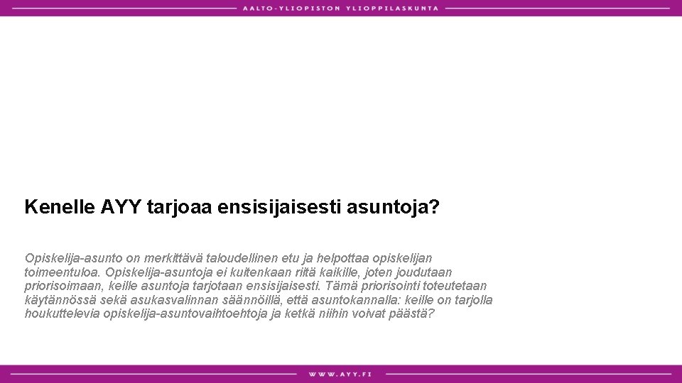 Kenelle AYY tarjoaa ensisijaisesti asuntoja? Opiskelija-asunto on merkittävä taloudellinen etu ja helpottaa opiskelijan toimeentuloa.