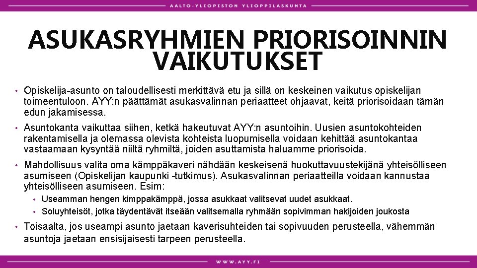 ASUKASRYHMIEN PRIORISOINNIN VAIKUTUKSET • Opiskelija-asunto on taloudellisesti merkittävä etu ja sillä on keskeinen vaikutus