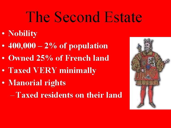 The Second Estate • • • Nobility 400, 000 – 2% of population Owned