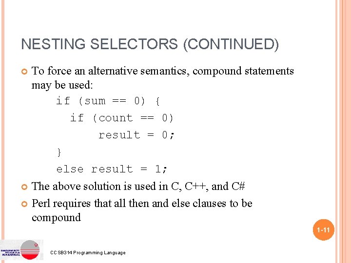 NESTING SELECTORS (CONTINUED) To force an alternative semantics, compound statements may be used: if