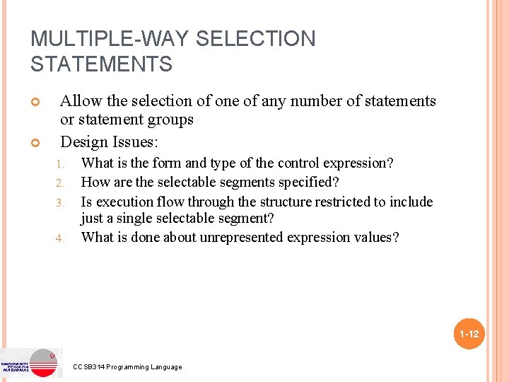 MULTIPLE-WAY SELECTION STATEMENTS Allow the selection of one of any number of statements or