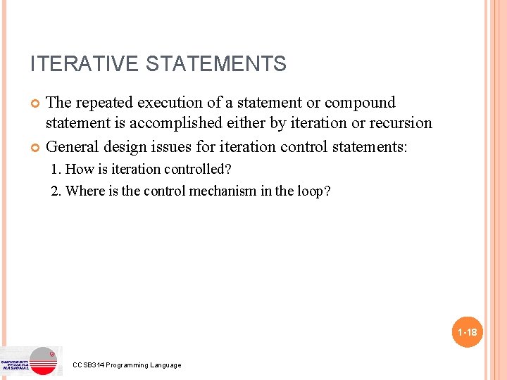 ITERATIVE STATEMENTS The repeated execution of a statement or compound statement is accomplished either