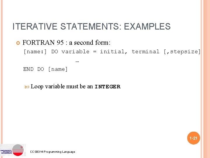 ITERATIVE STATEMENTS: EXAMPLES FORTRAN 95 : a second form: [name: ] DO variable =