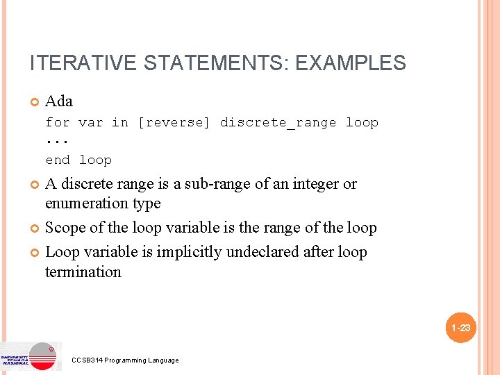 ITERATIVE STATEMENTS: EXAMPLES Ada for var in [reverse] discrete_range loop. . . end loop