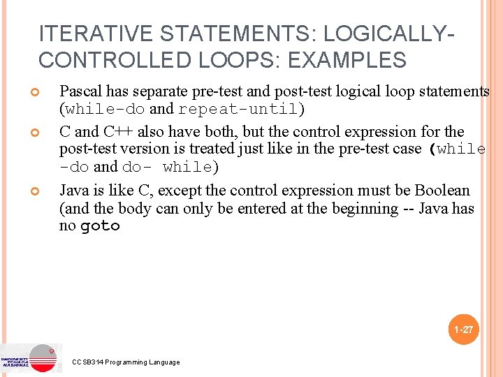 ITERATIVE STATEMENTS: LOGICALLYCONTROLLED LOOPS: EXAMPLES Pascal has separate pre-test and post-test logical loop statements