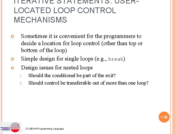 ITERATIVE STATEMENTS: USERLOCATED LOOP CONTROL MECHANISMS Sometimes it is convenient for the programmers to