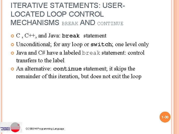 ITERATIVE STATEMENTS: USERLOCATED LOOP CONTROL MECHANISMS BREAK AND CONTINUE C , C++, and Java: