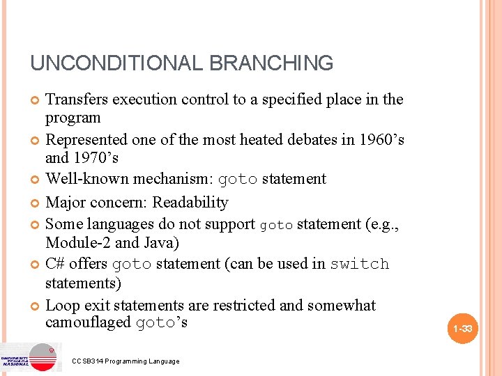 UNCONDITIONAL BRANCHING Transfers execution control to a specified place in the program Represented one