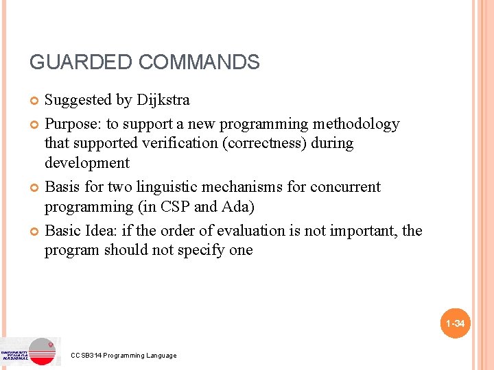 GUARDED COMMANDS Suggested by Dijkstra Purpose: to support a new programming methodology that supported