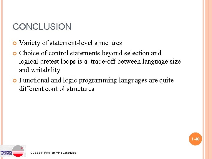 CONCLUSION Variety of statement-level structures Choice of control statements beyond selection and logical pretest