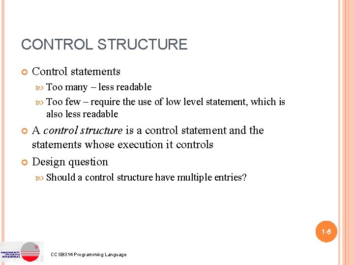 CONTROL STRUCTURE Control statements Too many – less readable Too few – require the