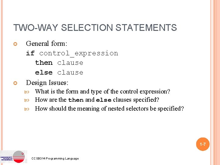TWO-WAY SELECTION STATEMENTS General form: if control_expression then clause else clause Design Issues: What