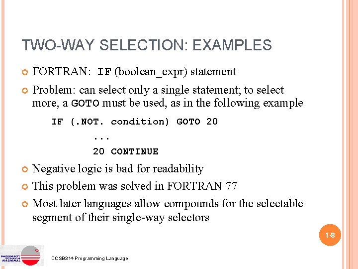 TWO-WAY SELECTION: EXAMPLES FORTRAN: IF (boolean_expr) statement Problem: can select only a single statement;