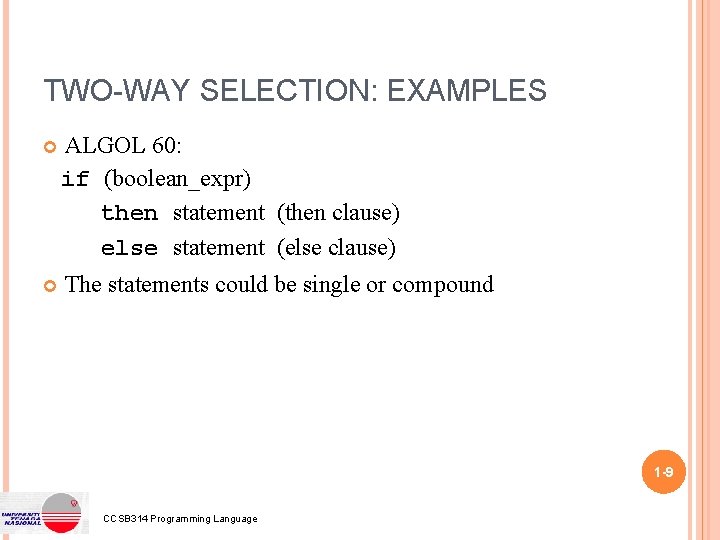 TWO-WAY SELECTION: EXAMPLES ALGOL 60: if (boolean_expr) then statement (then clause) else statement (else