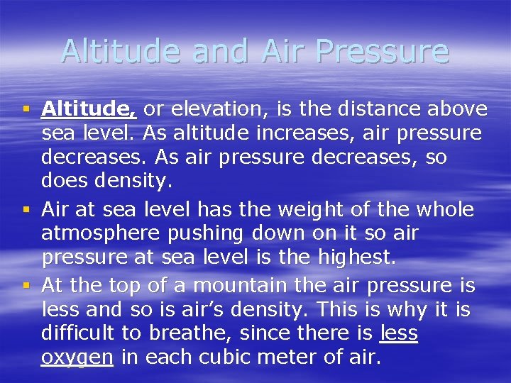 Altitude and Air Pressure § Altitude, or elevation, is the distance above sea level.