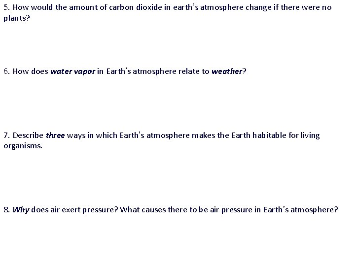 5. How would the amount of carbon dioxide in earth’s atmosphere change if there